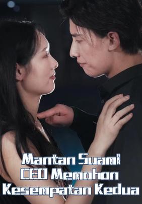Mantan Suami CEO Memohon Kesempatan Kedua