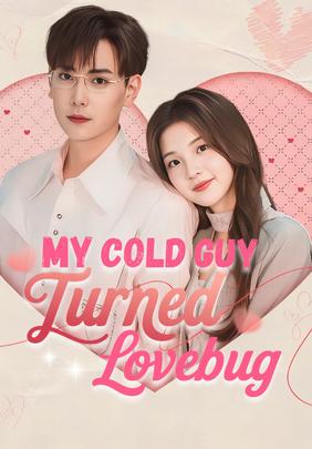 My Cold Guy Turned Lovebug
