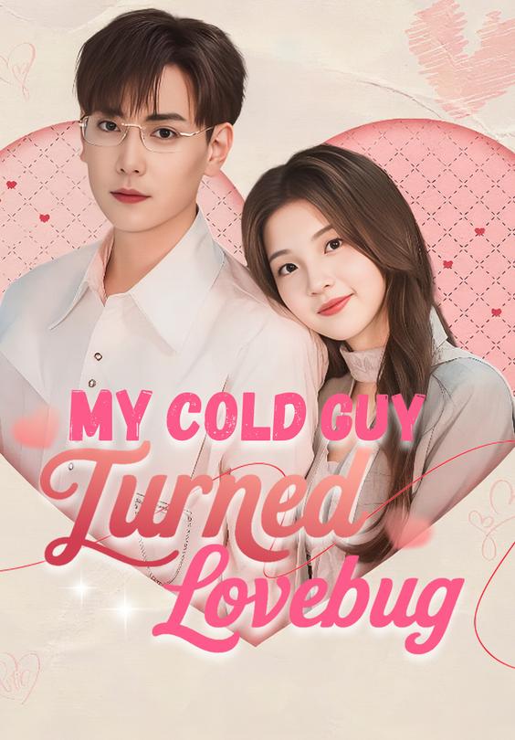 My Cold Guy Turned Lovebug