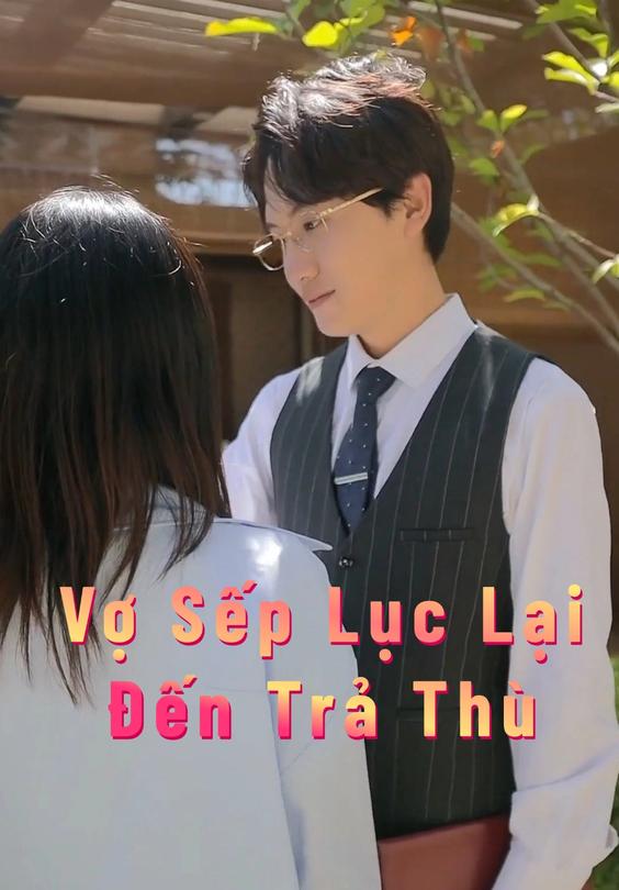 Vợ Sếp Lục Lại Đến Trả Thù