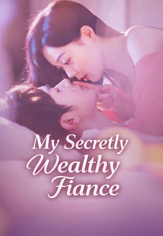 My Secretly Wealthy Fiance