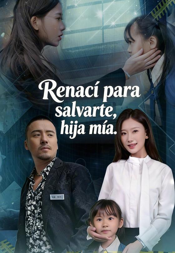 Renací para salvarte, hija mía