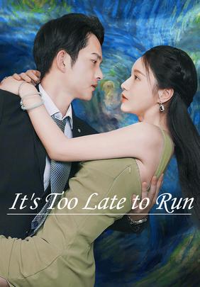 It's Too Late to Run