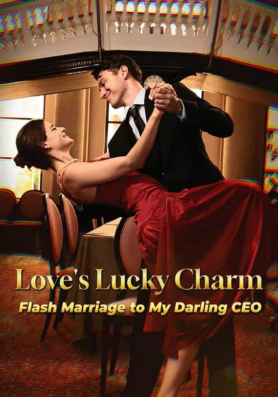 Love's Lucky Charm, Flash Marriage to My Darling CEO