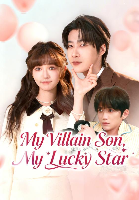 My Villain Son, My Lucky Star