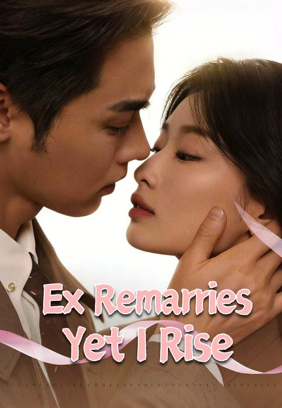 Ex Remarries Yet I Rise