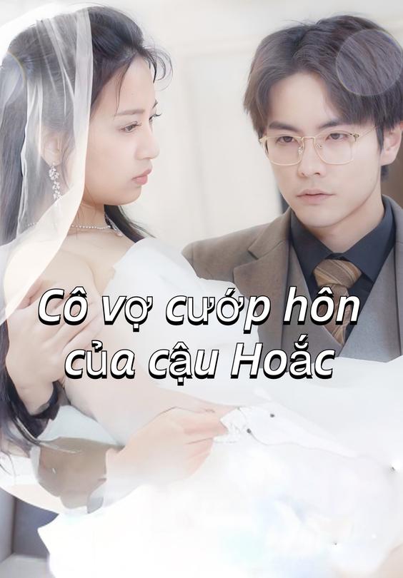 Cô Vợ Cướp Hôn Của Cậu Hoắc