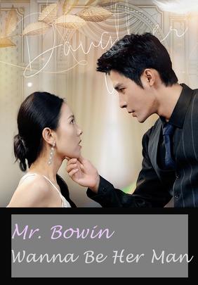 Mr. Bowin Wanna Be Her Man