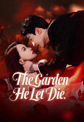 The Garden He Let Die
