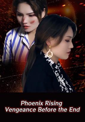 Phoenix Rising Vengeance Before the End