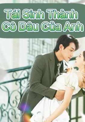 Tái Sinh Thành Cô Dâu Của Anh